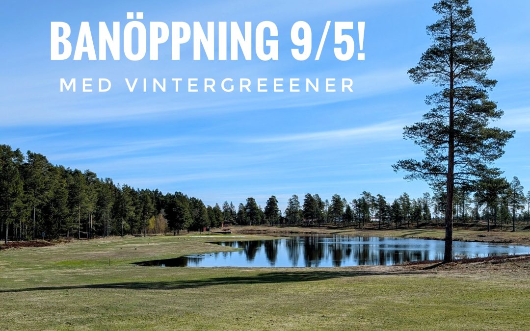 Golfbanan Öppnar 9/5! – Med Vintergreener